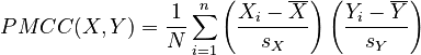 PMCC(X,Y) = \frac{1}{N} \sum_{i=1}^n \left(\frac{X_i - \overline{X}}{s_X}\right) \left(\frac{Y_i - \overline{Y}}{s_Y}\right)