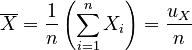 \overline{X} = \frac{1}{n} \left( \sum_{i=1}^n X_i \right) = \frac{u_X}{n}